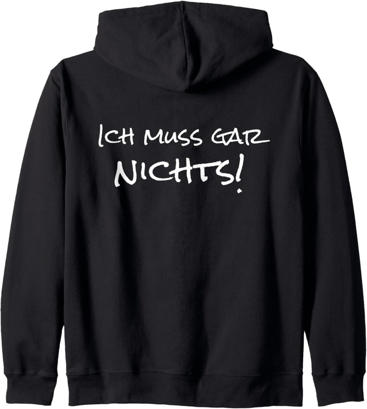 Ich muss gar nichts Jacke Erstmal Ich muss gar nix Geschenk Kapuzenjacke