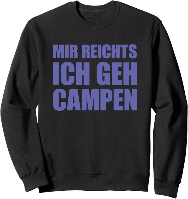 Mir reicht's ich geh Campen Mir reichts ich geh Campen Sweatshirt
