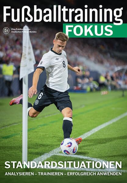Fussballtraining Fokus: Standardsituationen – analysieren, trainieren, erfolgreich anwenden (fussbal