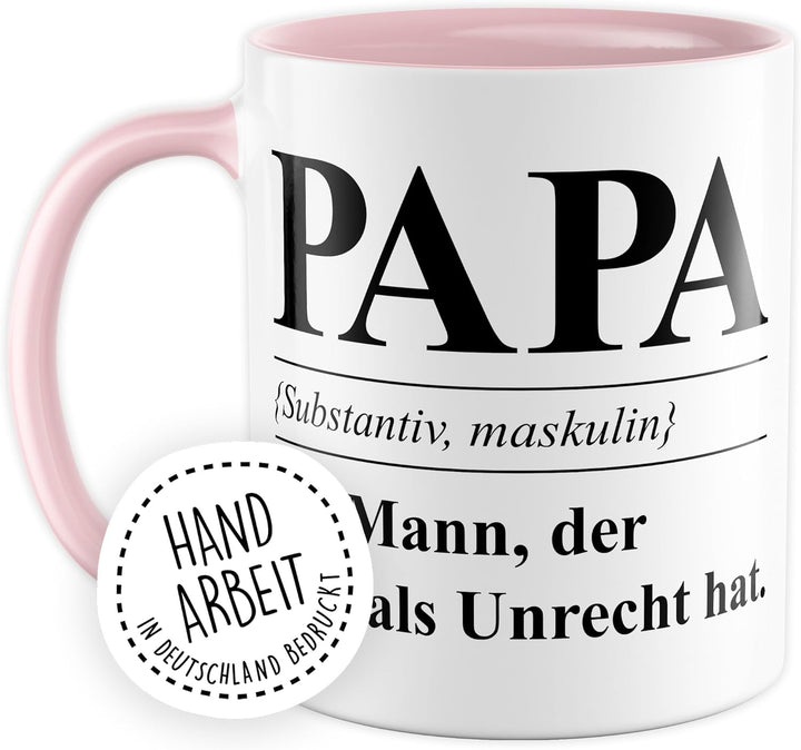 Tasse Papa Geschenk Papa (Substantiv, maskulin) Ein Mann, der niemals Unrecht hat, Kaffeetasse Vater