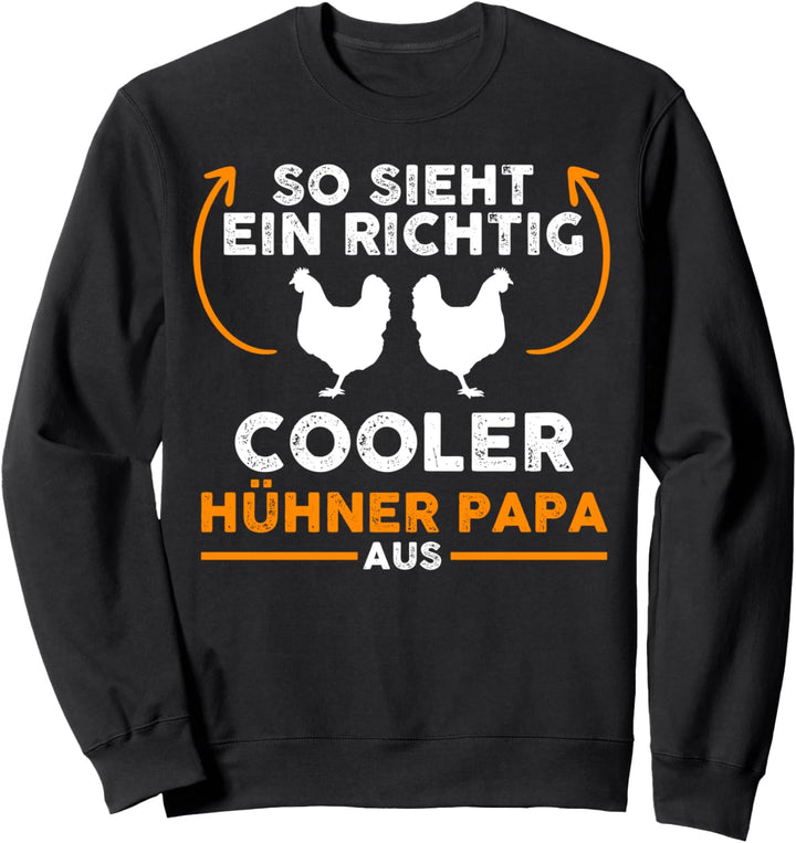 Ein richtig cooles Huhn Papa Huhn Papa Huhn Sweatshirt