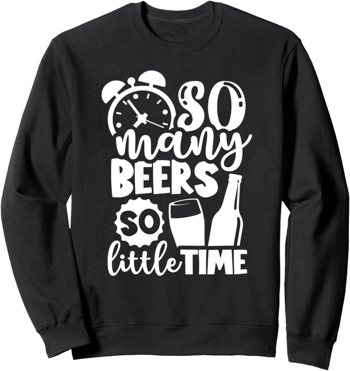 So Many Beer So Little Time Lustiges Biertrinken Sweatshirt