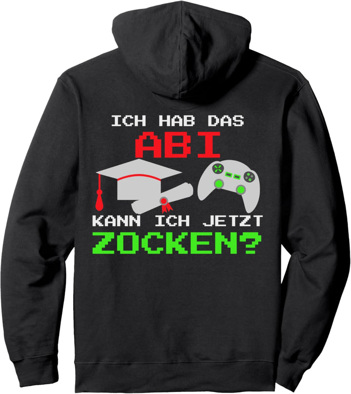 Ich hab die Schule abgeschlossen Kann ich jetzt zocken - Abi Pullover Hoodie