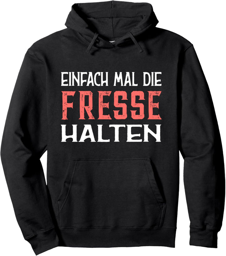 Einfach mal die Fresse halten Lustiger Spruch Pullover Hoodie