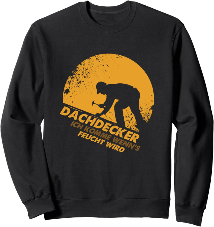 Dachdecker Dachdeckerin Dachmaterial Dachdeckerei Geschenk Sweatshirt