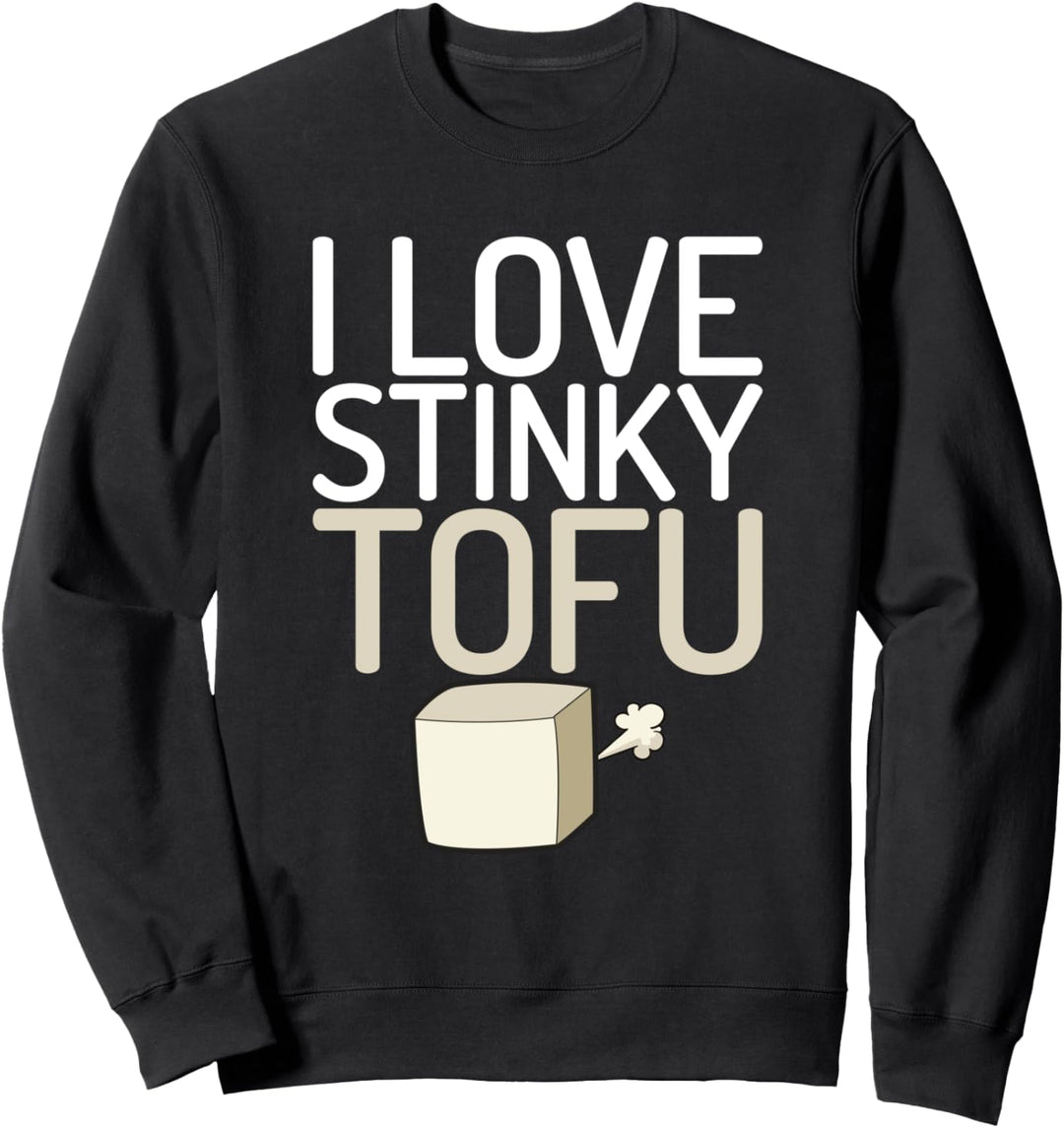 I Love Stinky Tofu Lustige Veggies Foodie Meatless Sweatshirt