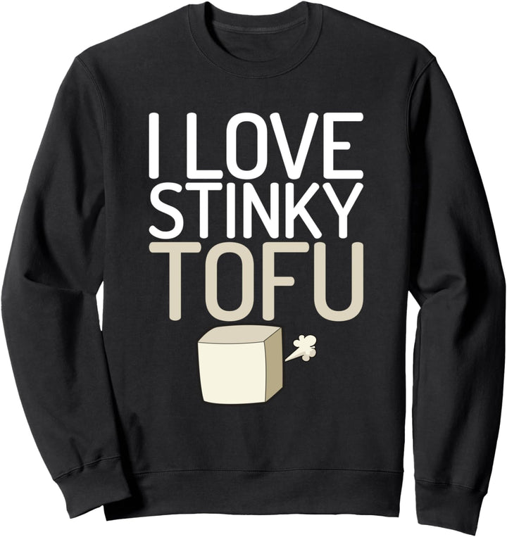 I Love Stinky Tofu Lustige Veggies Foodie Meatless Sweatshirt