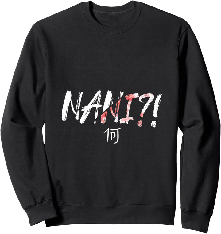 Nani Meaning Is What Anime Meme Geschenk Sweatshirt