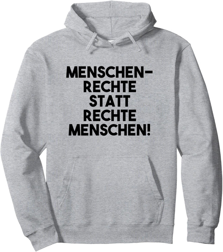 Menschenrechte statt rechte Menschen Antirassismus Pullover Hoodie