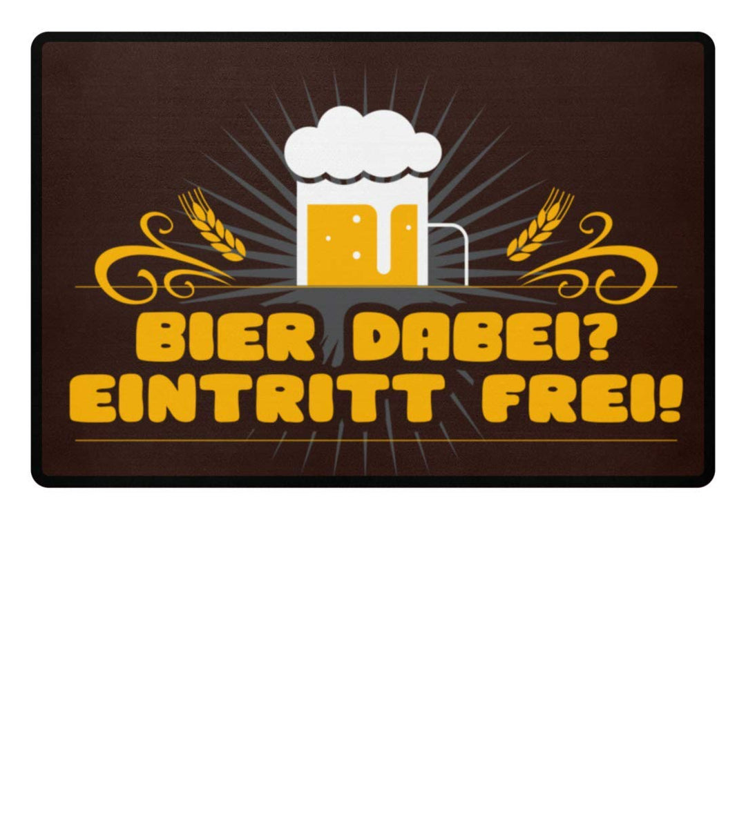 Galeriemode Bier dabei? Eintritt frei! Home für drinnen und draussen - Fussmatte 60x40cm Braun, 60x4