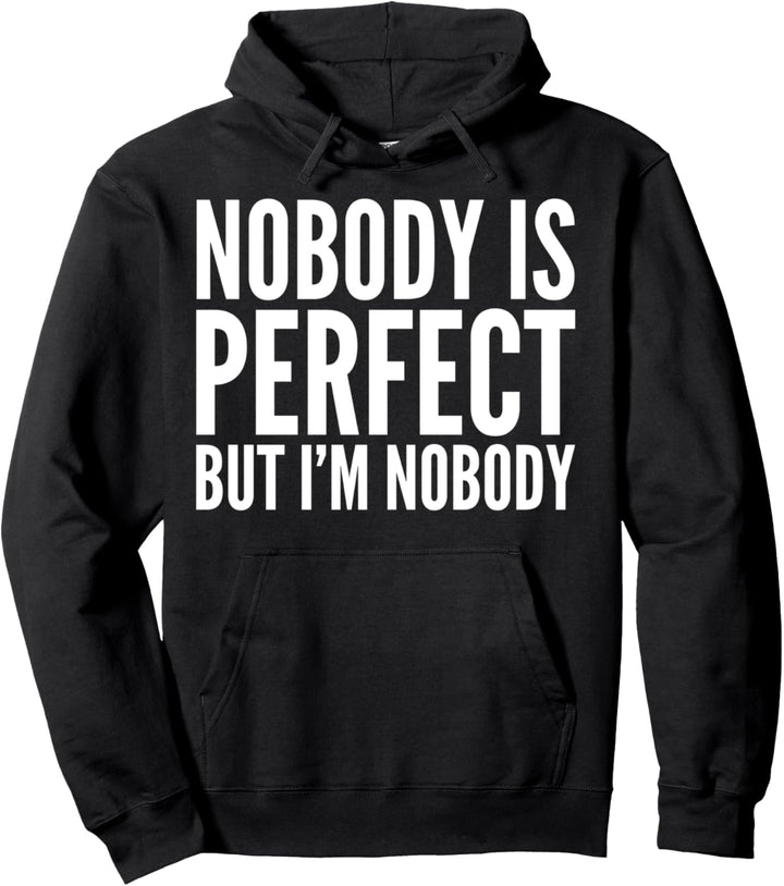 Nobody Is Perfect But I'm Nobody - Sarkastisch Lustig Pullover Hoodie