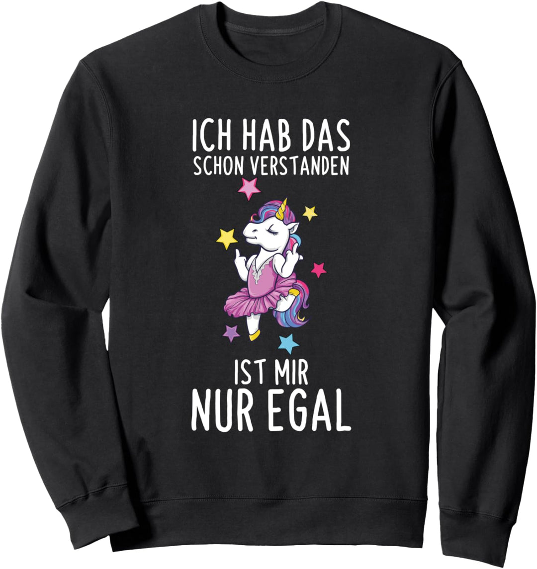 Ich Hab Das Schon Verstanden Ist Mir Nur Egal Einhorn Spruch Sweatshirt