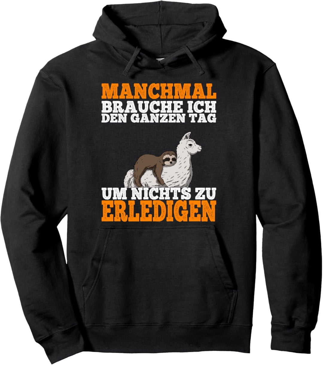 Manchmal brauche ich den ganzen tag - Faultier Pullover Hoodie