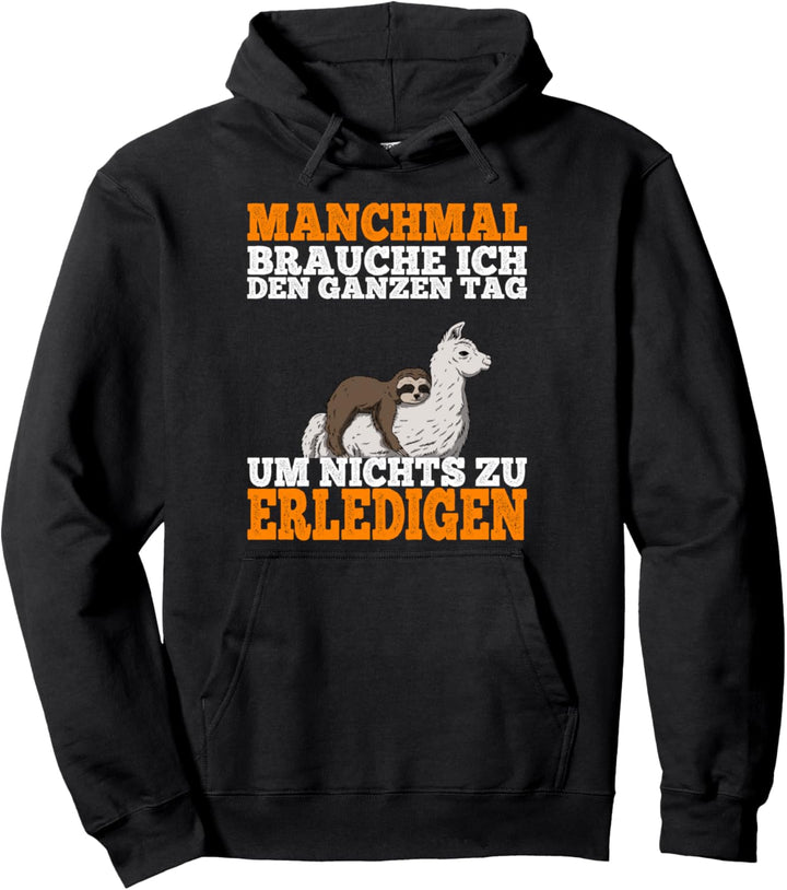 Manchmal brauche ich den ganzen tag - Faultier Pullover Hoodie