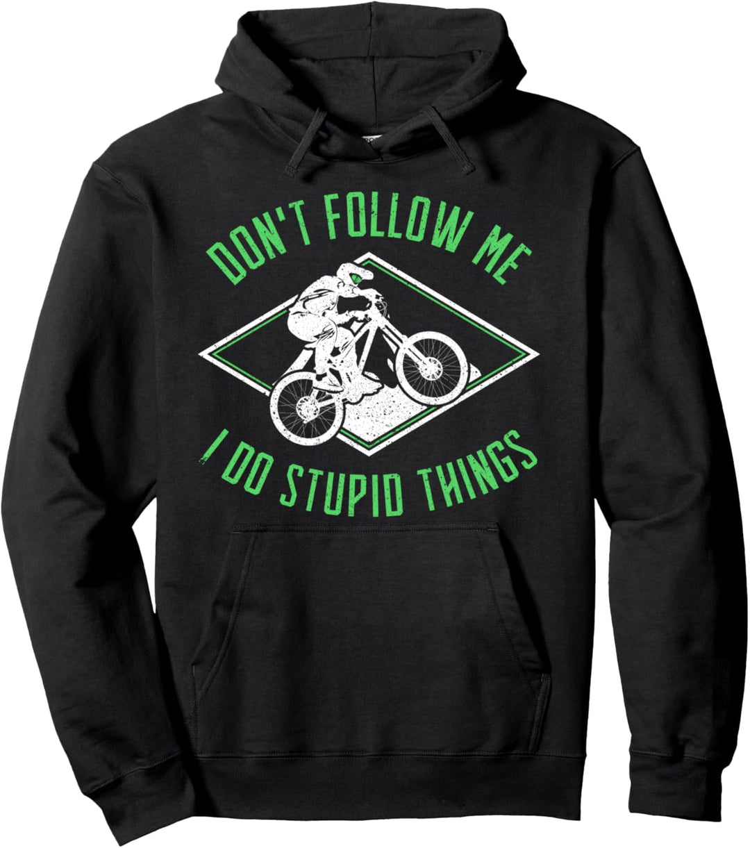 Mountainbike MTB Downhill DON'T FOLLOW ME I DO STUPID THINGS Pullover Hoodie