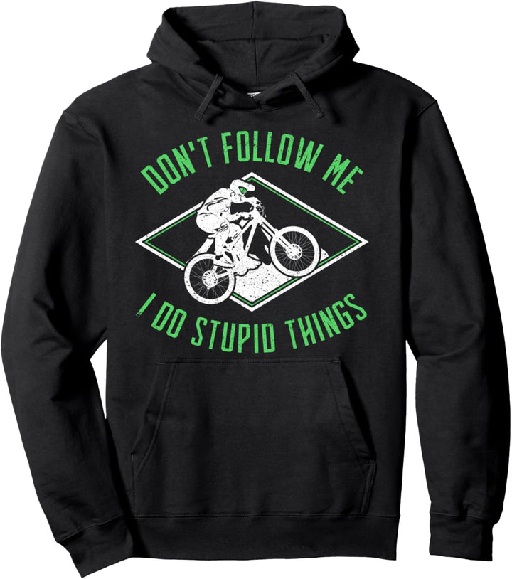 Mountainbike MTB Downhill DON'T FOLLOW ME I DO STUPID THINGS Pullover Hoodie