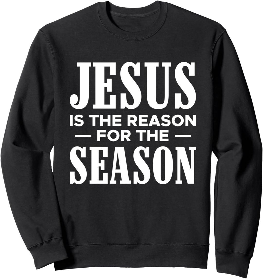 Jesus Is The Reasion For The Season Weihnachten Sweatshirt