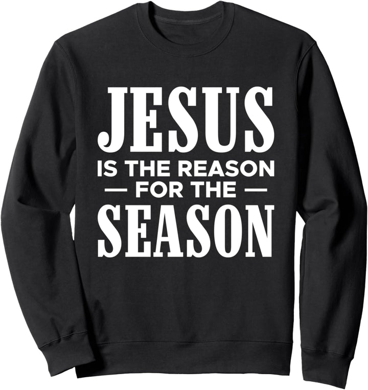 Jesus Is The Reasion For The Season Weihnachten Sweatshirt