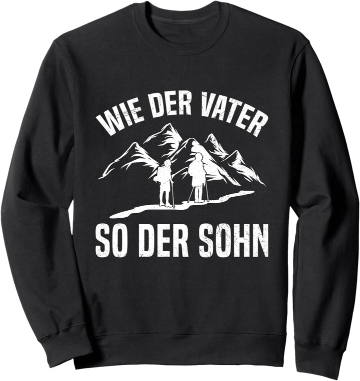 Wie Der Vater So Der Sohn Berge Wanderausflug Papa Wandern Sweatshirt