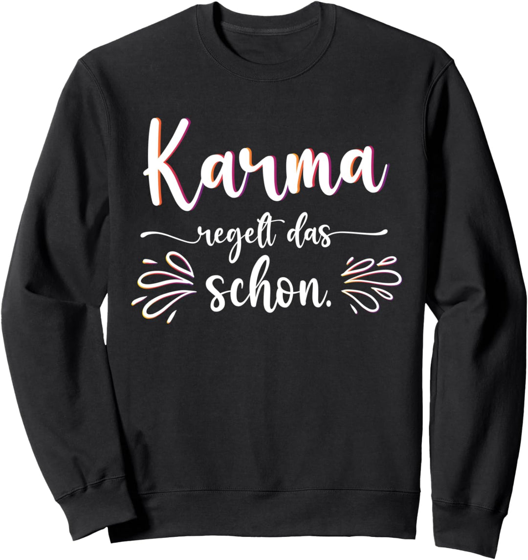 Karma regelt das schon Sweatshirt