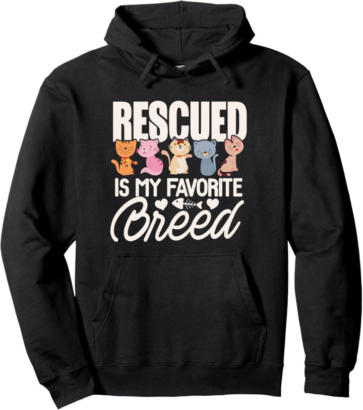 Cat Rescue Rescued is my favorite breed Adopt a cat Pullover Hoodie