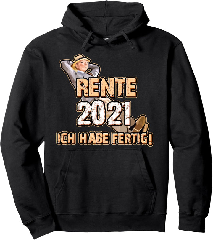 Rente 2021 Ich habe fertig Pension Rentnerin Rentner Rente Pullover Hoodie
