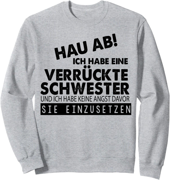 Ich habe eine Verrückte Schwester Bruder Sweatshirt