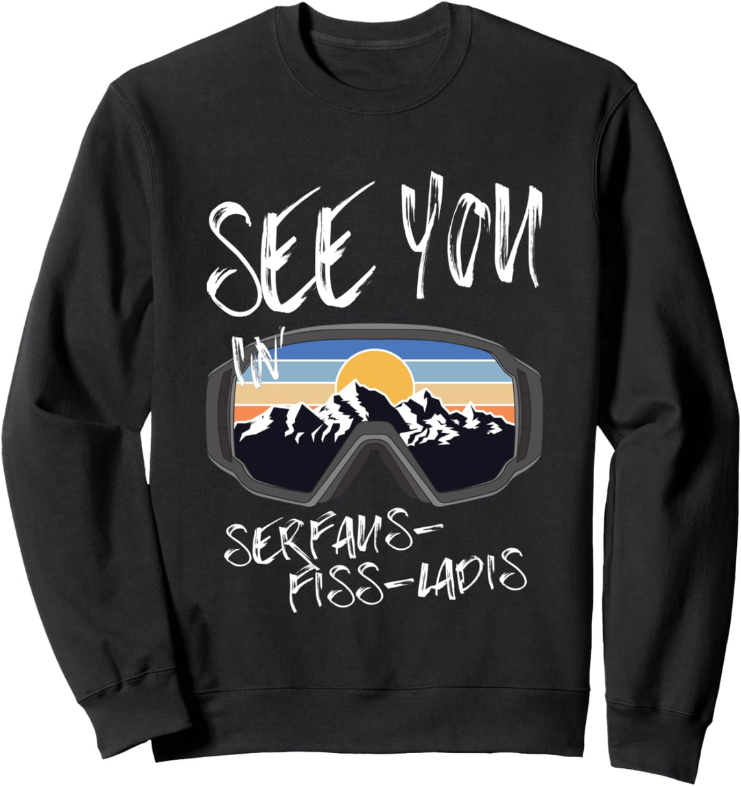 See You In Serfaus-Fiss-Ladis Tyrol Vacation Ski Wandern Sweatshirt