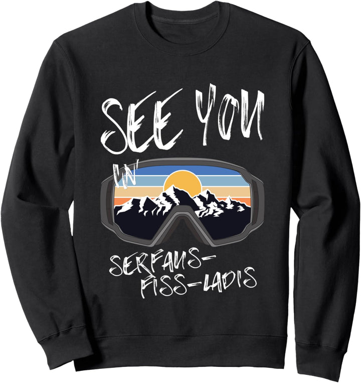 See You In Serfaus-Fiss-Ladis Tyrol Vacation Ski Wandern Sweatshirt