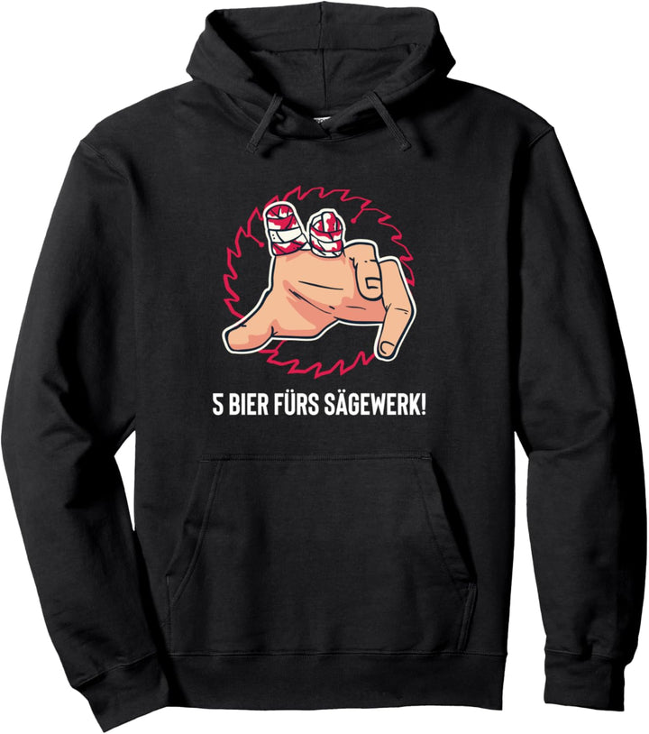 5 Bier fürs Sägewerk - Lustiges Pullover Hoodie