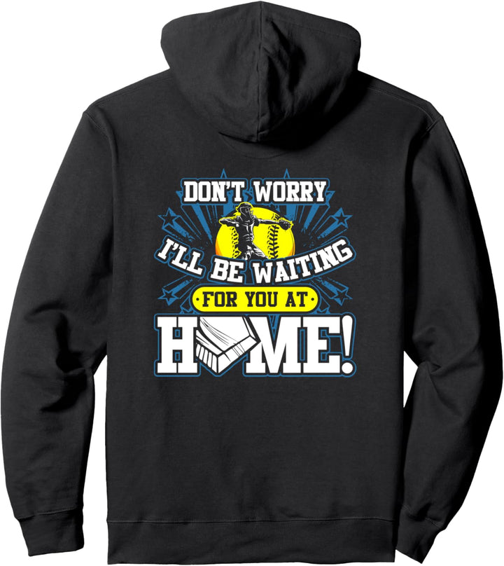 Ich warte auf Sie zu Hause Softball Catcher Pullover Hoodie