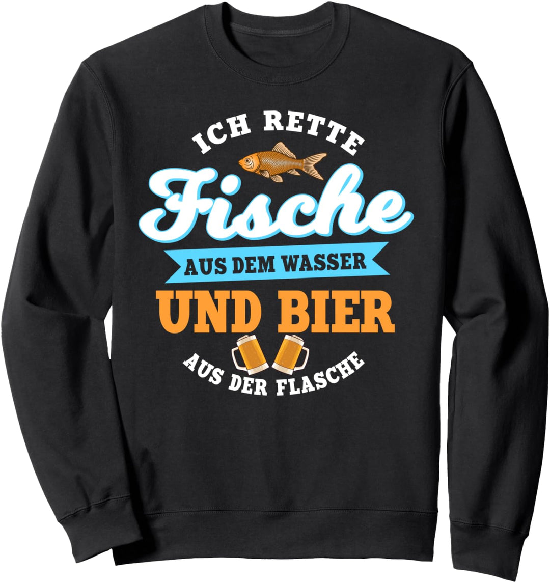 Ich rette Fische aus dem Wasser und Bier aus der Flasche Sweatshirt