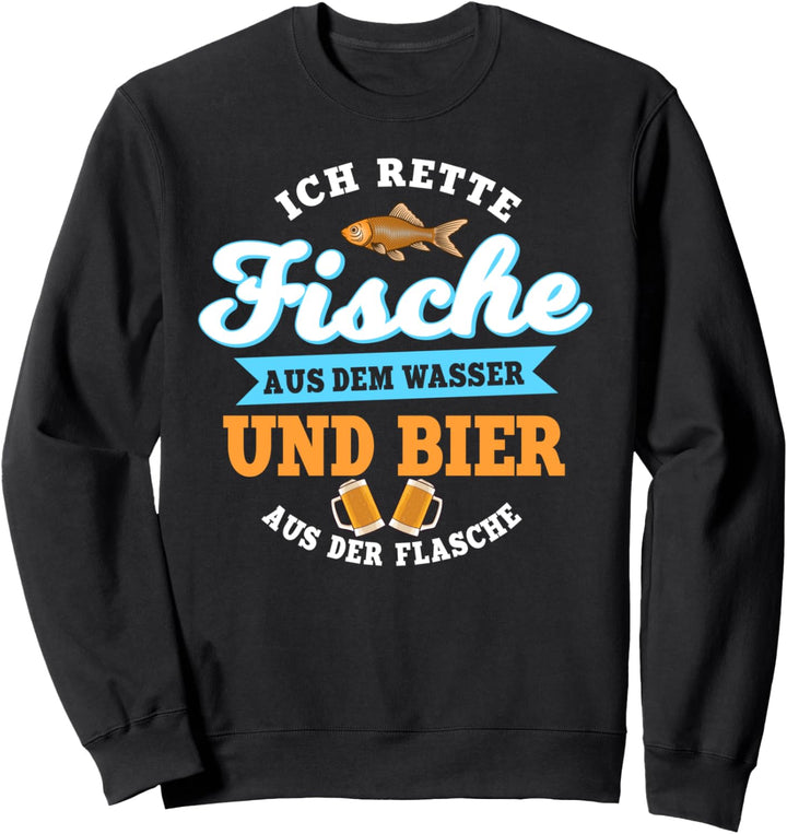 Ich rette Fische aus dem Wasser und Bier aus der Flasche Sweatshirt