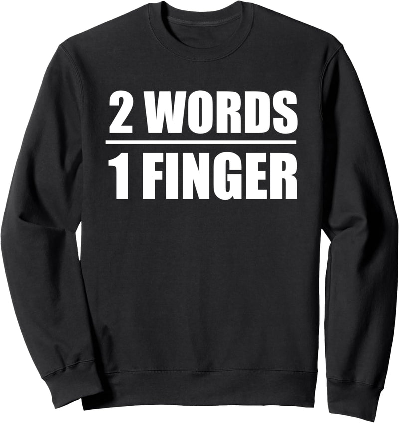 2 Words 1 Finger Sweatshirt