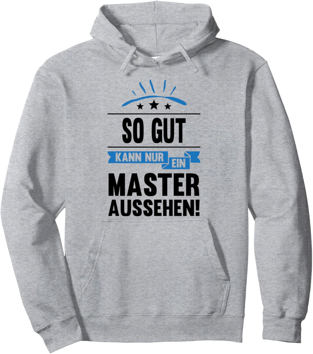 Abschluss So Gut Kann Nur Ein Master Aussehen Universität Pullover Hoodie