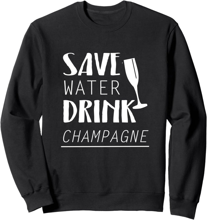 T-Shirt mit Aufschrift "Save Water Drink Champagner" Sweatshirt