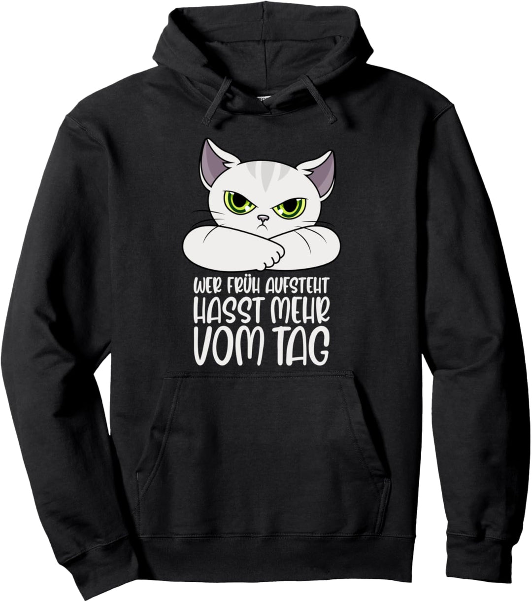 Wer früh aufsteht hasst mehr vom Tag Lustiger Spruch Katze Pullover Hoodie