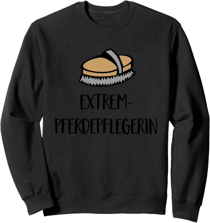 Extrem-Pferdepflegerin T-Shirt Sweatshirt