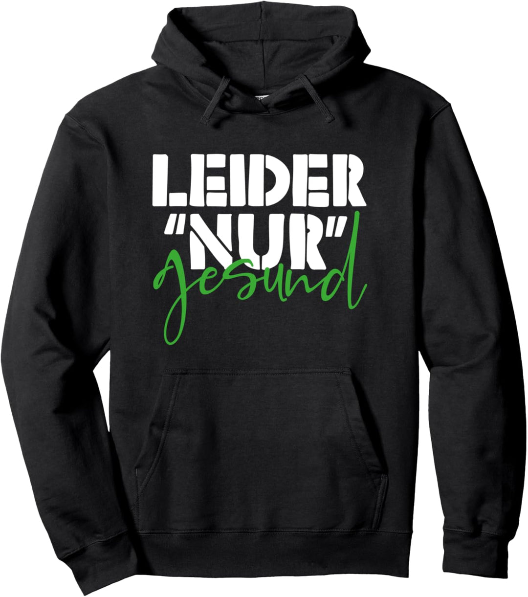 Ironie Spruch für alle gesunden Menschen Leider nur Gesund Pullover Hoodie