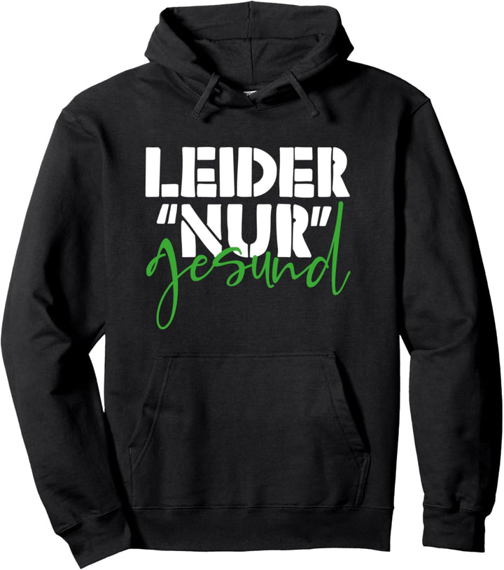 Ironie Spruch für alle gesunden Menschen Leider nur Gesund Pullover Hoodie