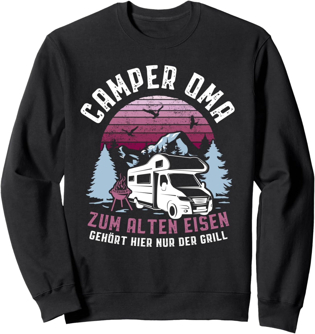 Camper Oma Zum Alten Eisen gehört hier nur der Grill Camping Sweatshirt