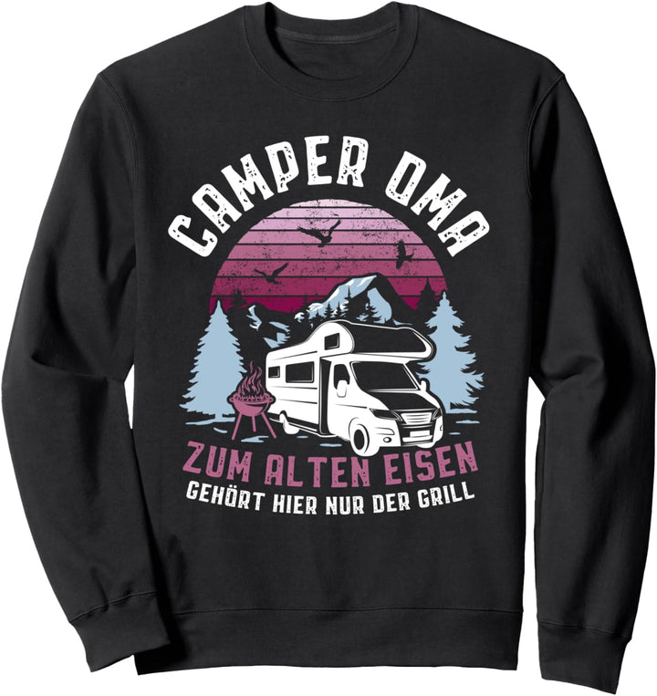 Camper Oma Zum Alten Eisen gehört hier nur der Grill Camping Sweatshirt
