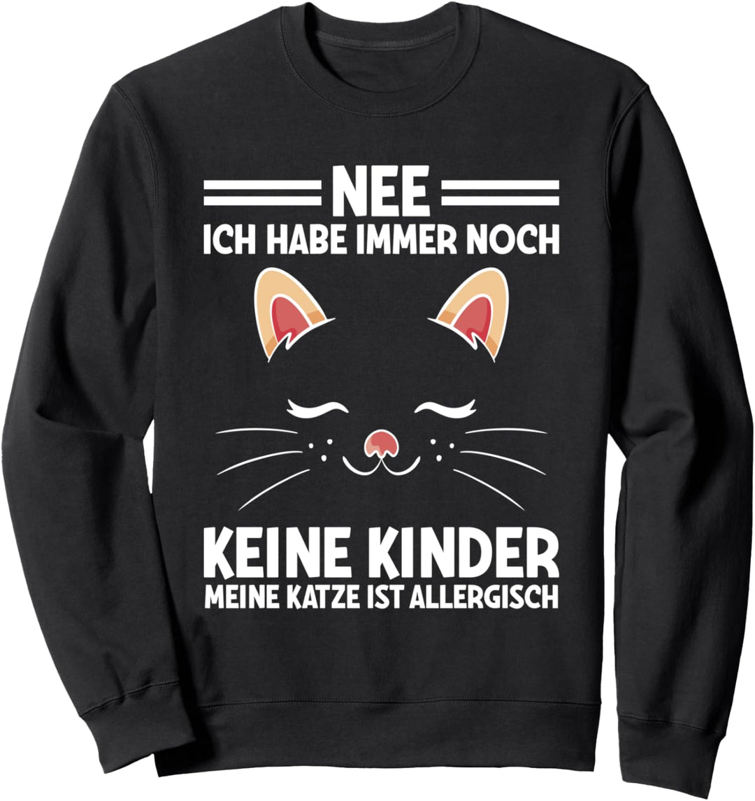 Noch Keine Kinder Meine Katze Ist Allergisch Katzen Spruch Sweatshirt