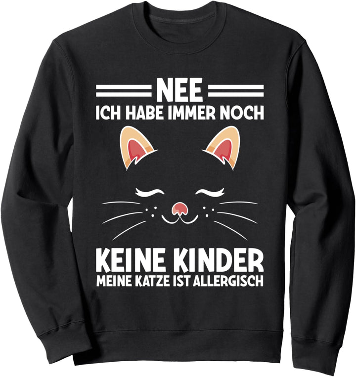 Noch Keine Kinder Meine Katze Ist Allergisch Katzen Spruch Sweatshirt