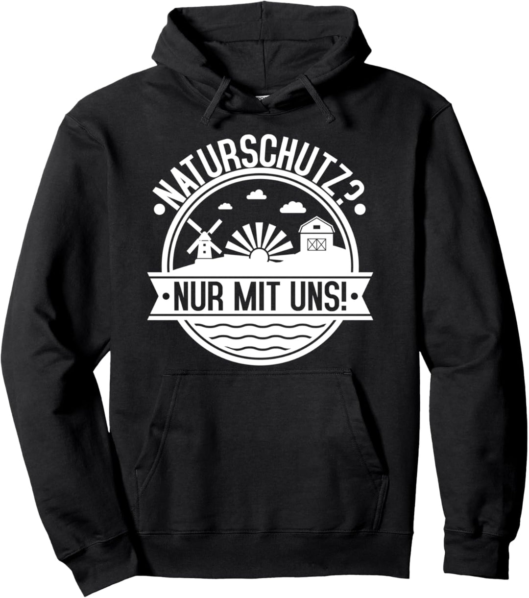 Naturschutz nur mit uns Design Bauern Landwirte Agrarstarz Pullover Hoodie