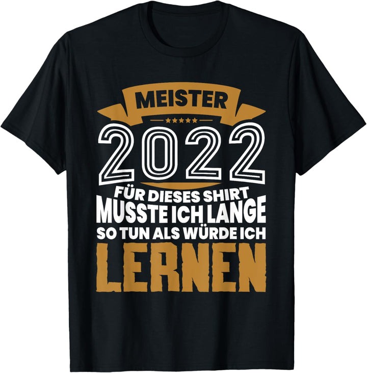 2022 Meister Abschluss Lustiger Spruch Geschenk Meistertitel T-Shirt