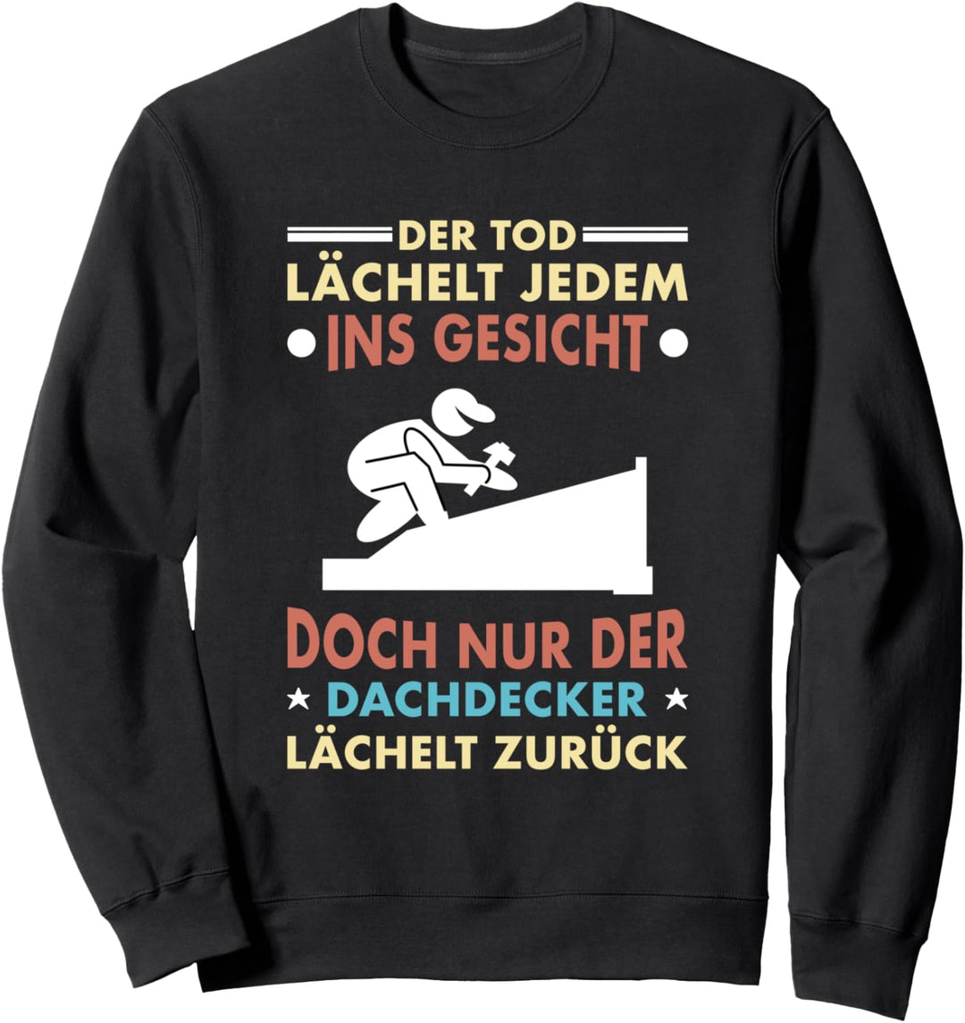 Dachdecker Handwerker Spruch Dachdeckermeister Zimmerer Sweatshirt