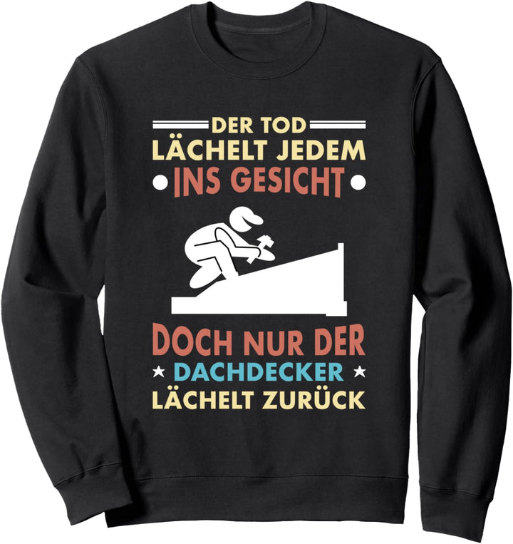 Dachdecker Handwerker Spruch Dachdeckermeister Zimmerer Sweatshirt