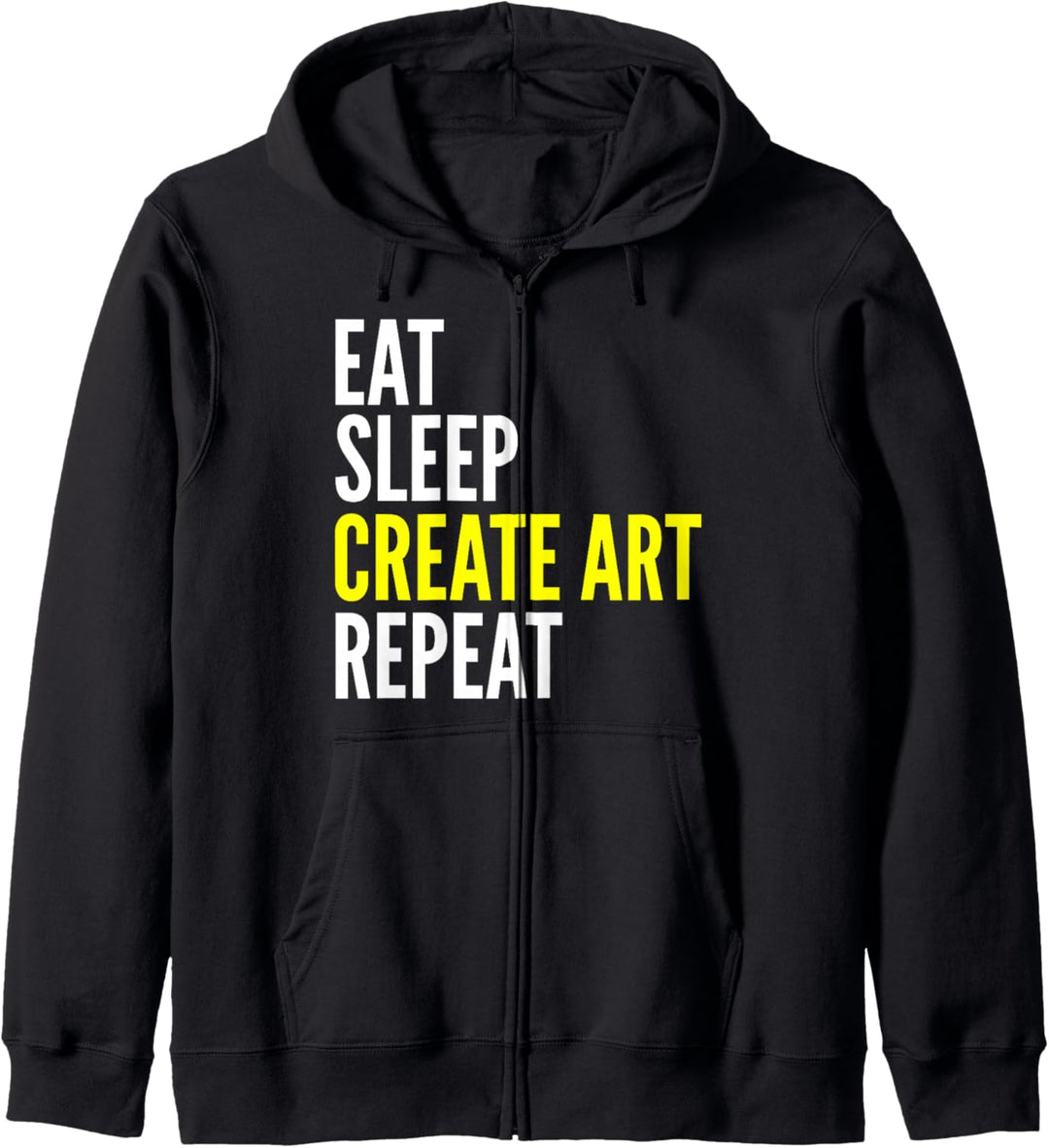 Eat Sleep Create Art Repeat - Künstler Funny Kapuzenjacke