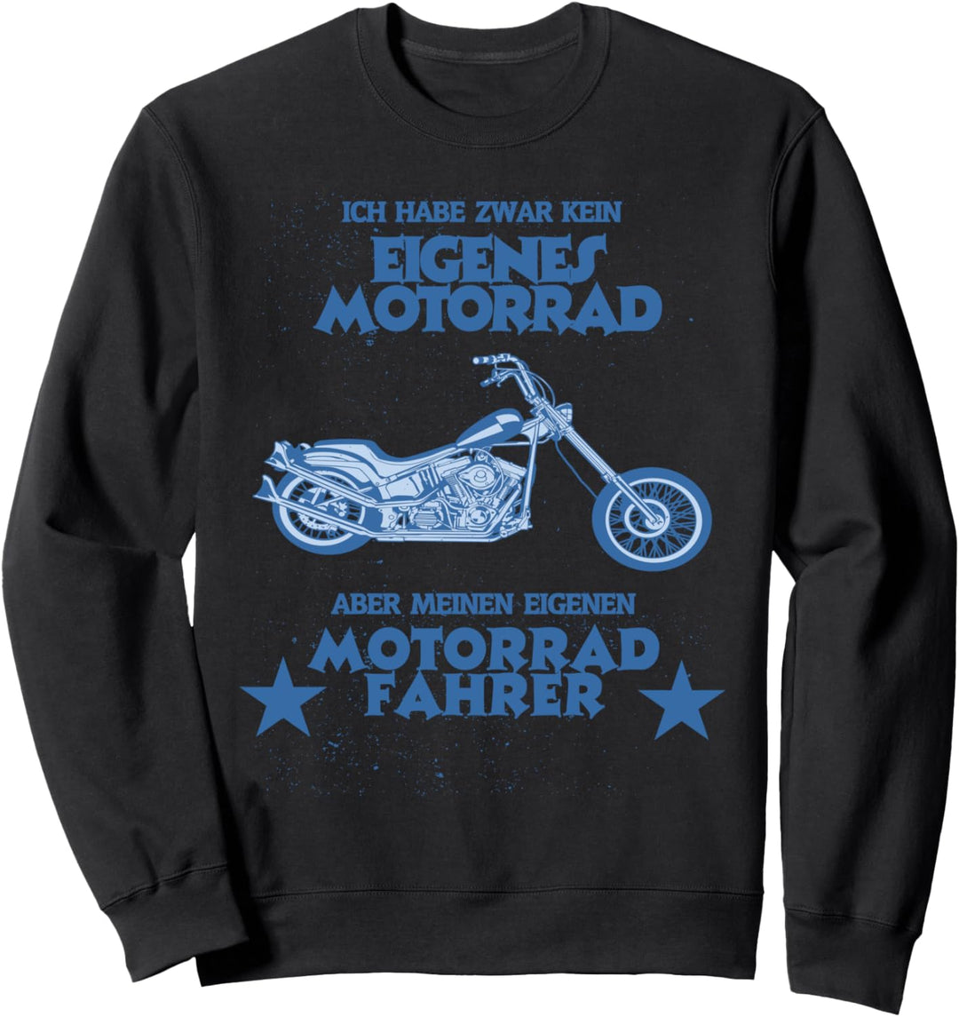 Habe Kein Eigenes Motorrad Aber Mein Eigenen Motorradfahrer Sweatshirt